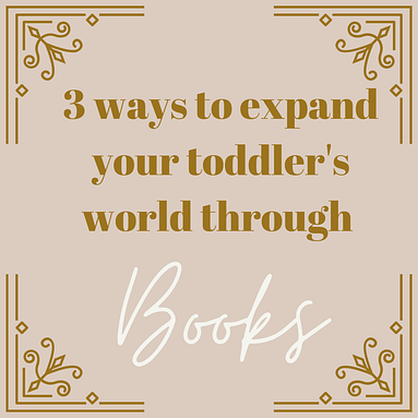 3 Ways to Expand Your Toddler’s World Through Books