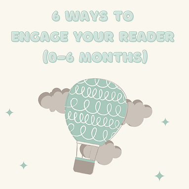 6 Ways to Engage Your Reader (0-6 months)